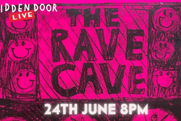 The Rave Cave - Hidden Door Live - 24 June at 8pm